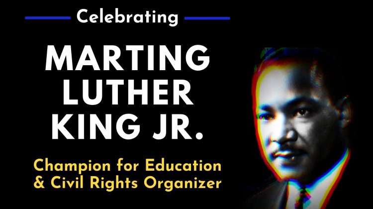 Celebrating MLK Champion of Education and Civil Rights Organizer